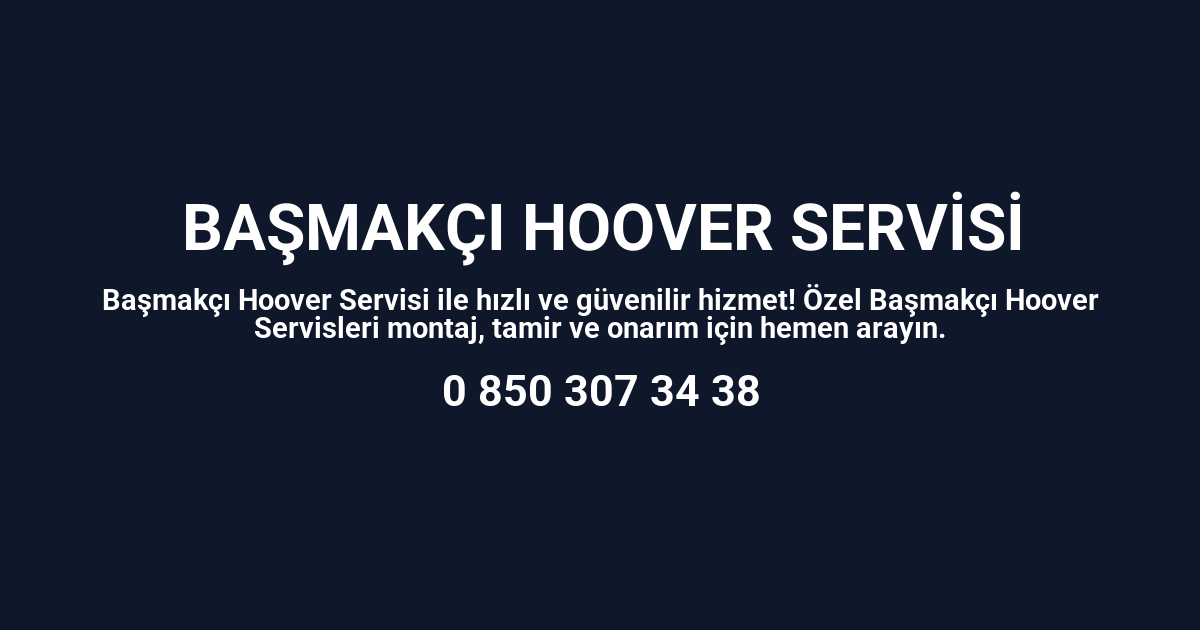 Başmakçı Hoover Servisi